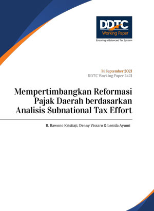 Working Paper - Mempertimbangkan Reformasi Pajak Daerah berdasarkan Analisis Subnational Tax Effort