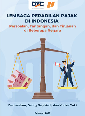 Lembaga Peradilan Pajak di Indonesia: Persoalan, Tantangan, dan Tinjauan di Beberapa Negara